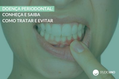 Doença periodontal: como tratar e evitar | StudioUno Odontologia Brasília DF
