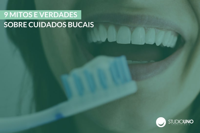 Mitos e verdades sobre cuidados bucais | StudioUno Odontologia Brasília DF