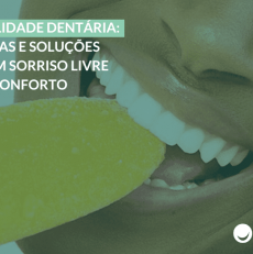 Sensibilidade Dentária: 15 Causas e Soluções para um Sorriso Livre de Desconforto