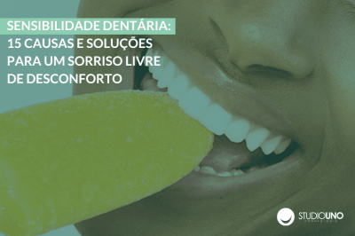 Sensibilidade dentária: 15 causas e soluções para um sorriso livre de desconforto | StudioUno Odontologia Brasília DF